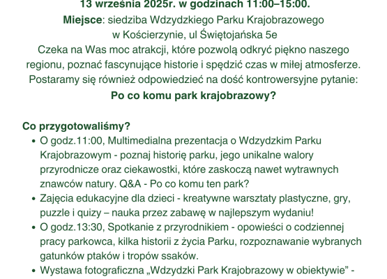 „Plakat informacyjny promujący Dzień Otwarty Wdzydzkiego Parku Krajobrazowego, zaplanowany na 13 września 2025 roku w godzinach 11:00–15:00. Tło w odcieniach zieleni i bieli, z motywem liścia i ikonami natury. Wydarzenie odbędzie się w siedzibie